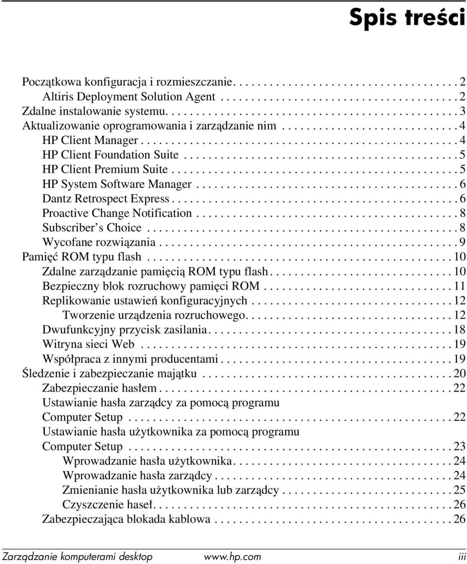............................................ 5 HP Client Premium Suite............................................... 5 HP System Software Manager........................................... 6 Dantz Retrospect Express.