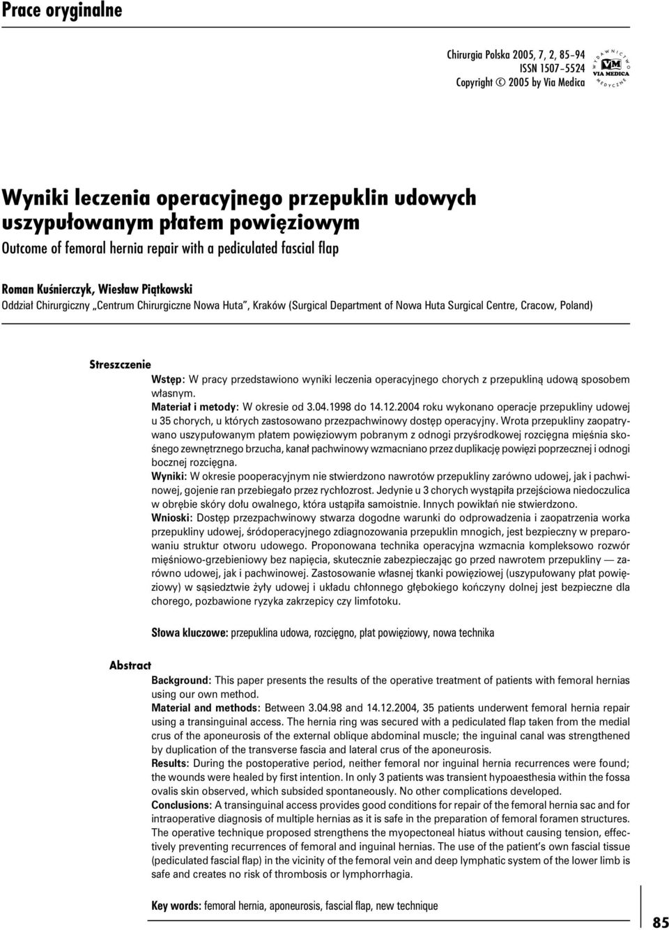 Cracow, Poland) Streszczenie Wstęp: W pracy przedstawiono wyniki leczenia operacyjnego chorych z przepukliną udową sposobem własnym. Materiał i metody: W okresie od 3.04.1998 do 14.12.