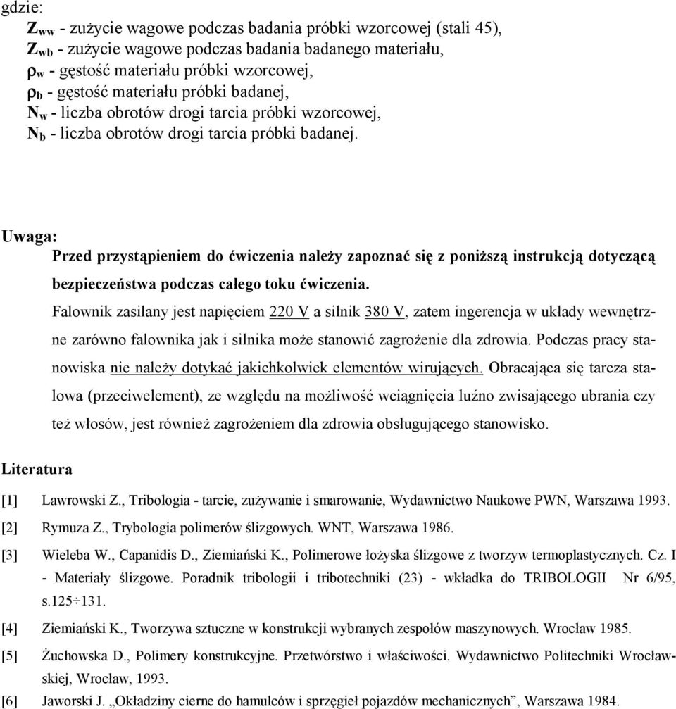 Uwaga: Przed przystąpieniem do ćwiczenia należy zapoznać się z poniższą instrukcją dotyczącą bezpieczeństwa podczas całego toku ćwiczenia.