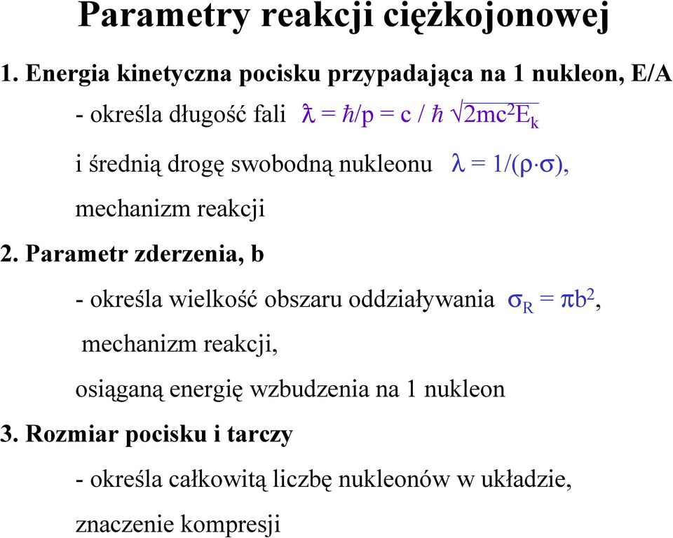 średnią drogę swobodną nukleonu λ = 1/(ρ σ), mechanizm reakcji 2.