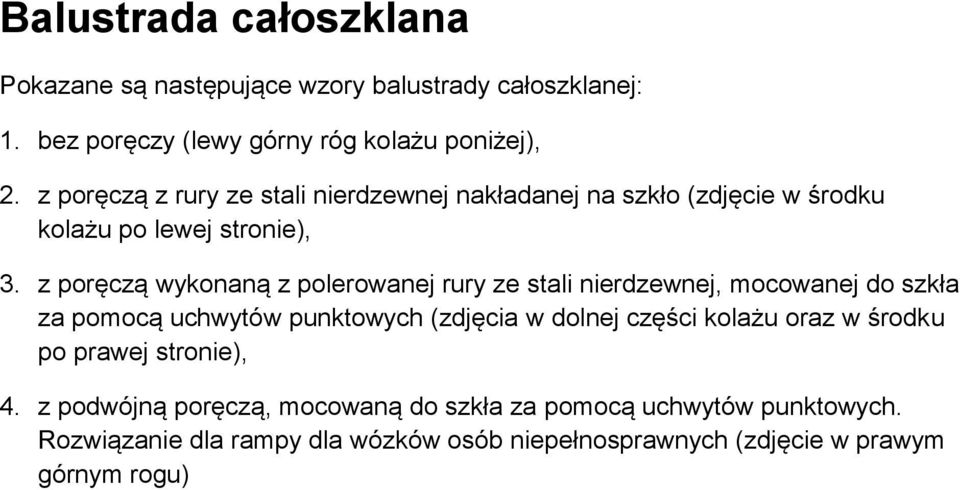 z poręczą wykonaną z polerowanej rury ze stali nierdzewnej, mocowanej do szkła za pomocą uchwytów punktowych (zdjęcia w dolnej części kolażu