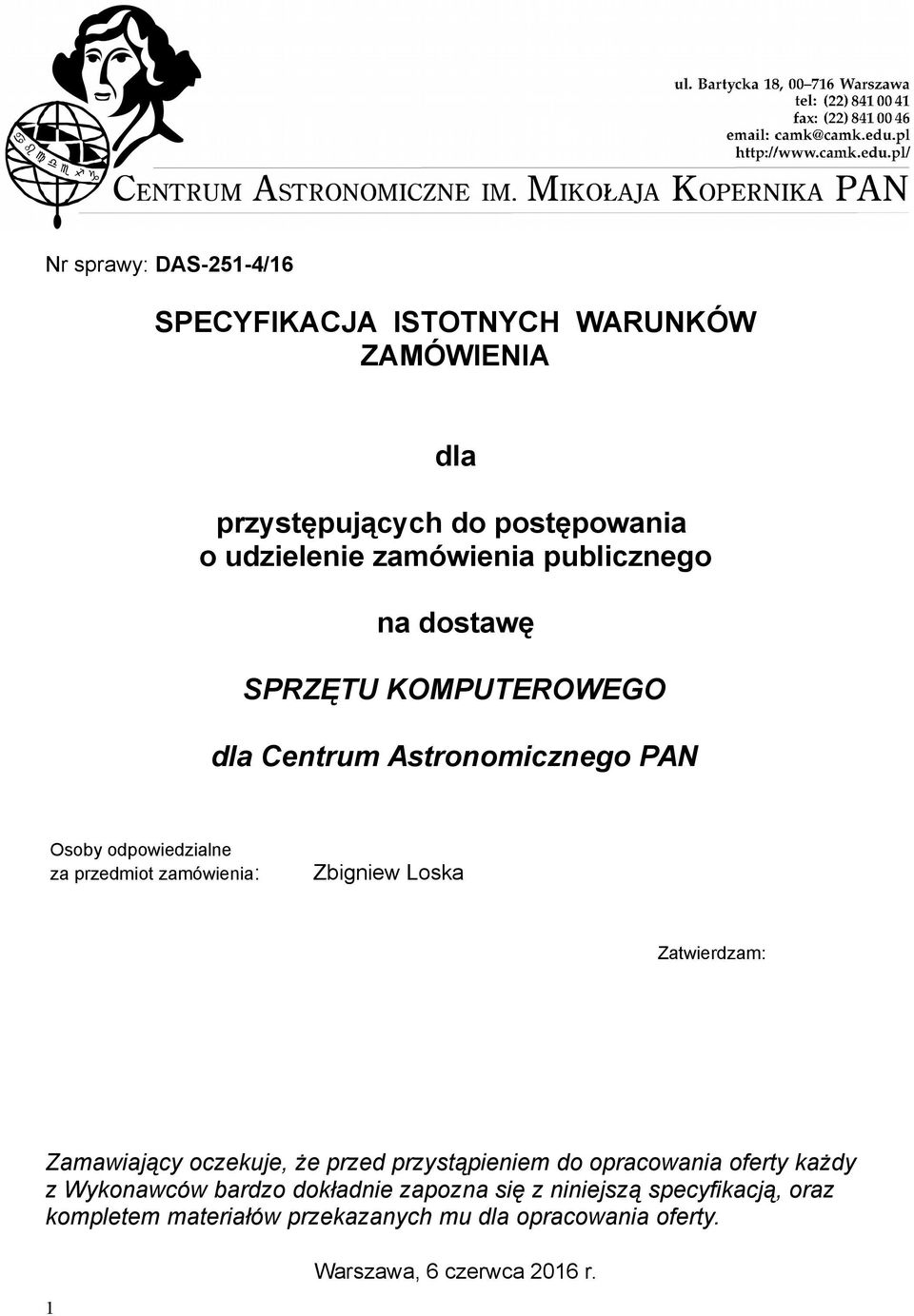 Zbigniew Loska Zatwierdzam: Zamawiający oczekuje, że przed przystąpieniem do opracowania oferty każdy z Wykonawców bardzo