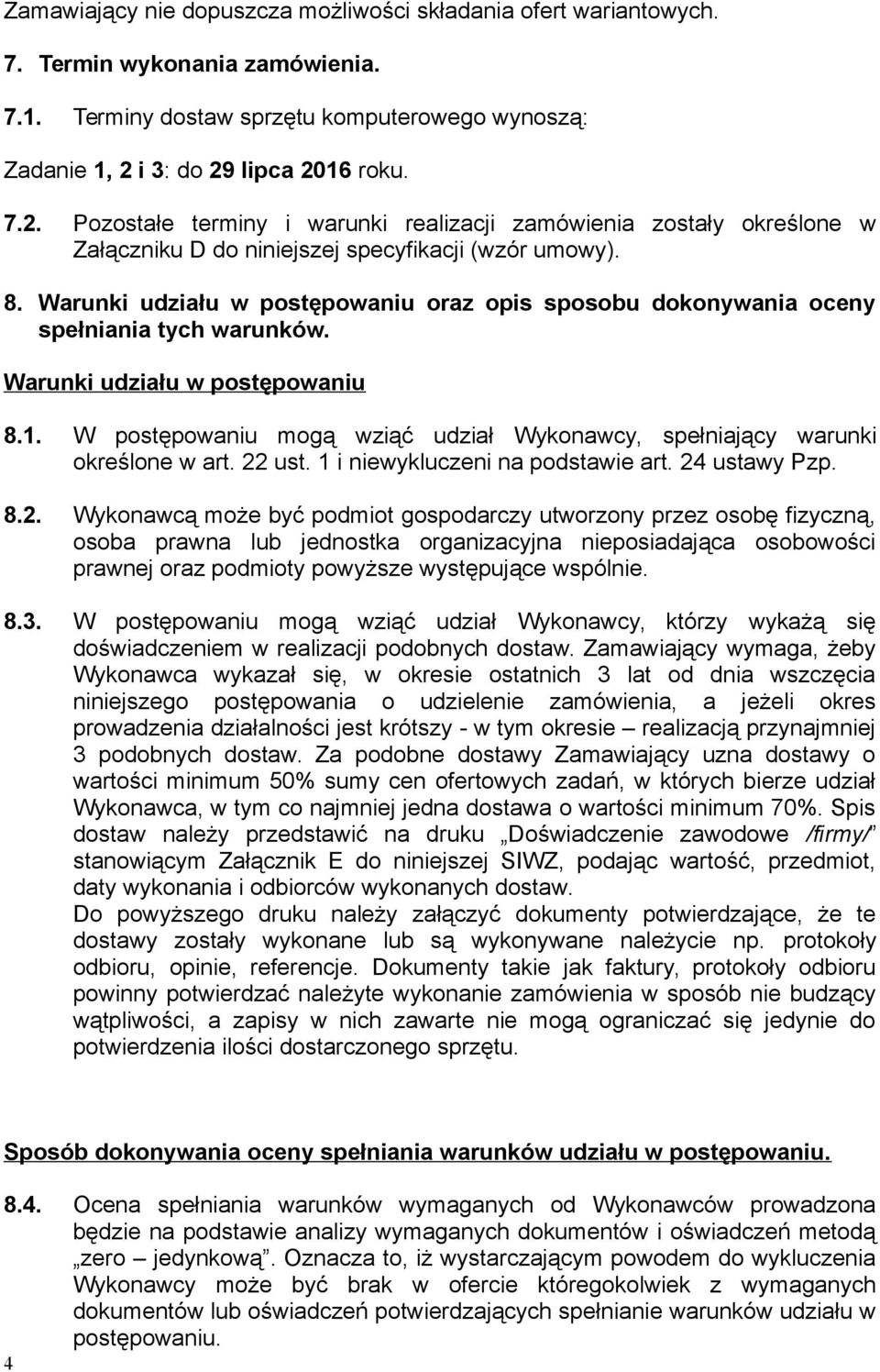 Warunki udziału w postępowaniu oraz opis sposobu dokonywania oceny spełniania tych warunków. Warunki udziału w postępowaniu 8.1.