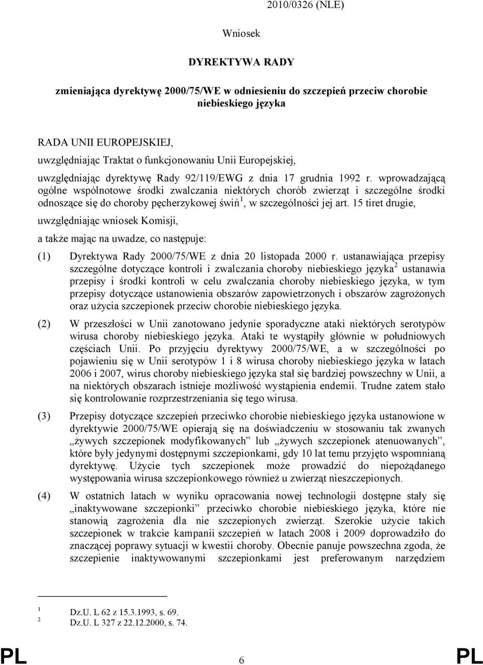 wprowadzającą ogólne wspólnotowe środki zwalczania niektórych chorób zwierząt i szczególne środki odnoszące się do choroby pęcherzykowej świń 1, w szczególności jej art.