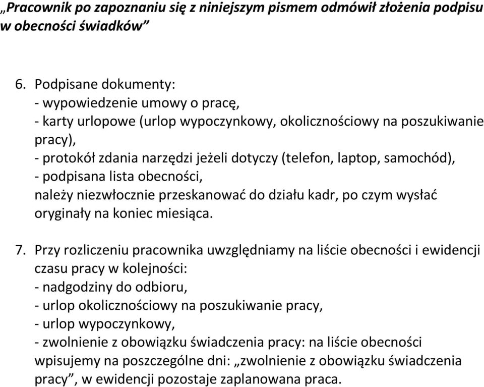 samochód), - podpisana lista obecności, należy niezwłocznie przeskanować do działu kadr, po czym wysłać oryginały na koniec miesiąca. 7.