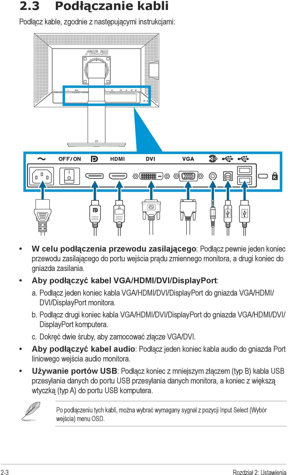 Podłącz drugi koniec kabla VGA/HDMI/DVI/DisplayPort do gniazda VGA/HDMI/DVI/ DisplayPort komputera. c. Dokręć dwie śruby, aby zamocować złącze VGA/DVI.