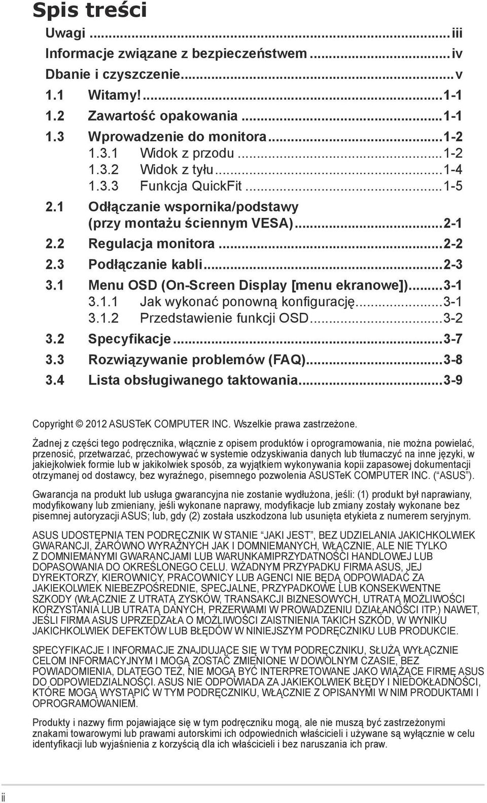 1 Menu OSD (On-Screen Display [menu ekranowe])...3-1 3.1.1 Jak wykonać ponowną konfigurację...3-1 3.1.2 Przedstawienie funkcji OSD...3-2 3.2 Specyfikacje...3-7 3.3 Rozwiązywanie problemów (FAQ)...3-8 3.