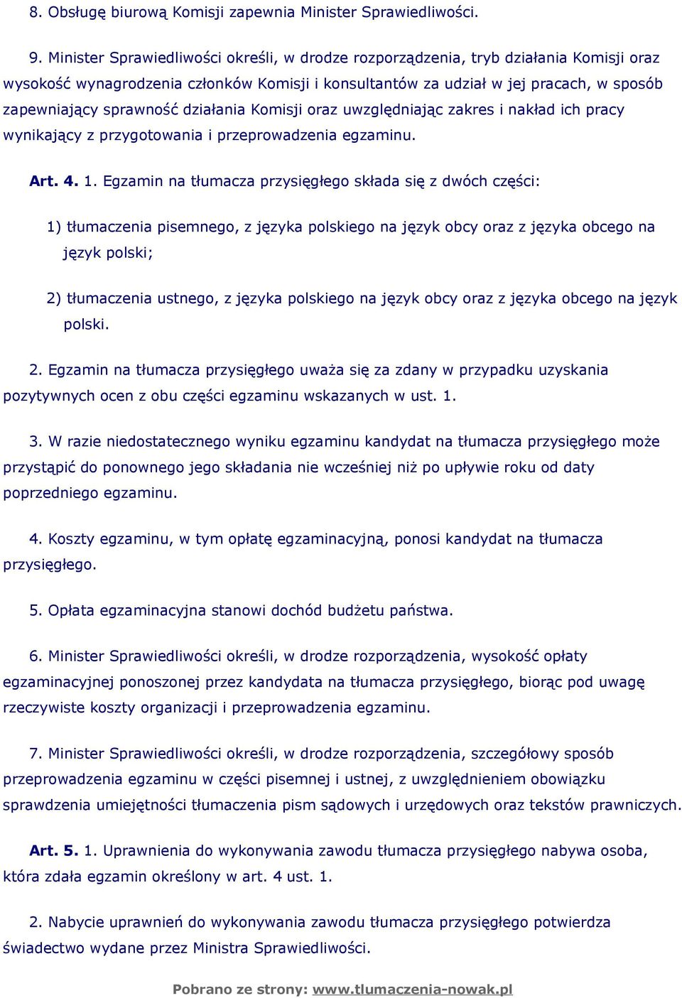 działania Komisji oraz uwzględniając zakres i nakład ich pracy wynikający z przygotowania i przeprowadzenia egzaminu. Art. 4. 1.