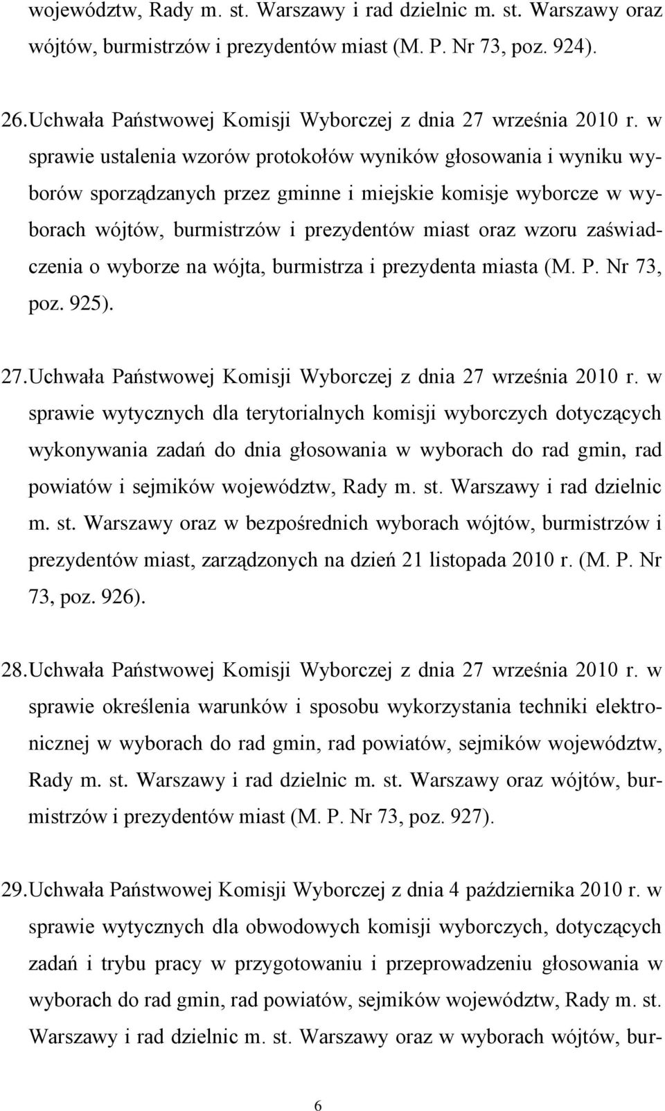 w sprawie ustalenia wzorów protokołów wyników głosowania i wyniku wyborów sporządzanych przez gminne i miejskie komisje wyborcze w wyborach wójtów, burmistrzów i prezydentów miast oraz wzoru