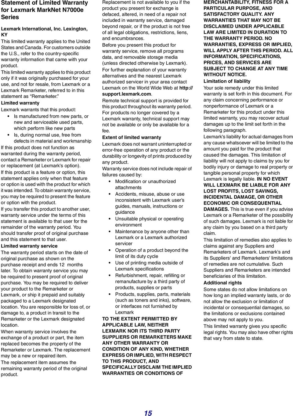 Limited warranty Lexmark warrants that this product: Is manufactured from new parts, or new and serviceable used parts, which perform like new parts Is, during normal use, free from defects in