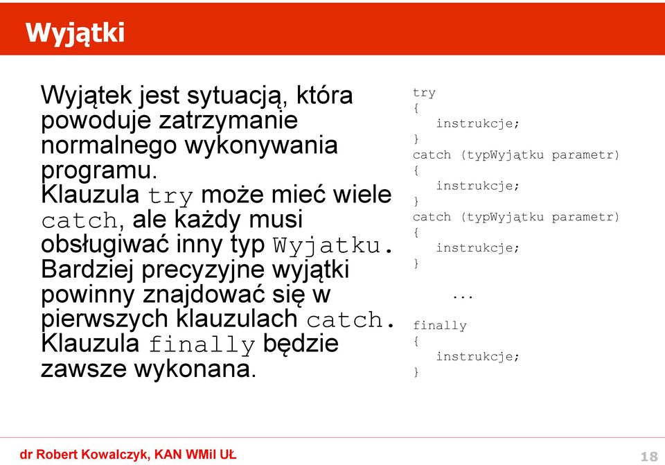 Bardziej precyzyjne wyjątki powinny znajdować się w pierwszych klauzulach catch.