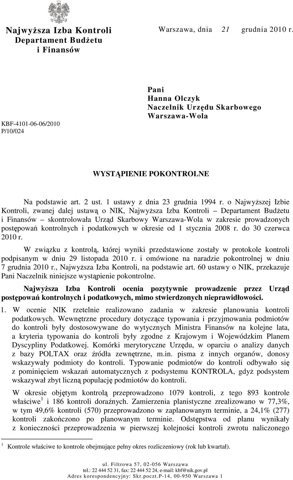 o Najwyższej Izbie Kontroli, zwanej dalej ustawą o NIK, Najwyższa Izba Kontroli Departament Budżetu i Finansów skontrolowała Urząd Skarbowy Warszawa-Wola w zakresie prowadzonych postępowań