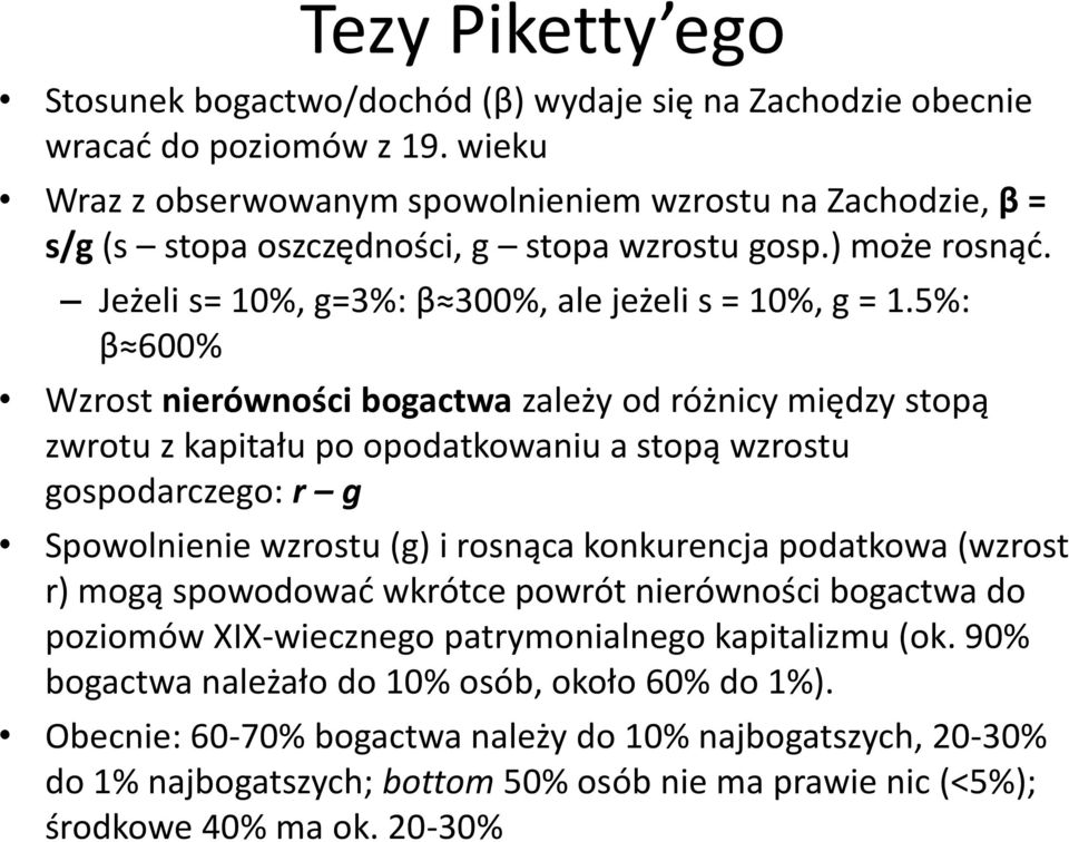 5%: β 600% Wzrost nierówności bogactwa zależy od różnicy między stopą zwrotu z kapitału po opodatkowaniu a stopą wzrostu gospodarczego: r g Spowolnienie wzrostu (g) i rosnąca konkurencja podatkowa