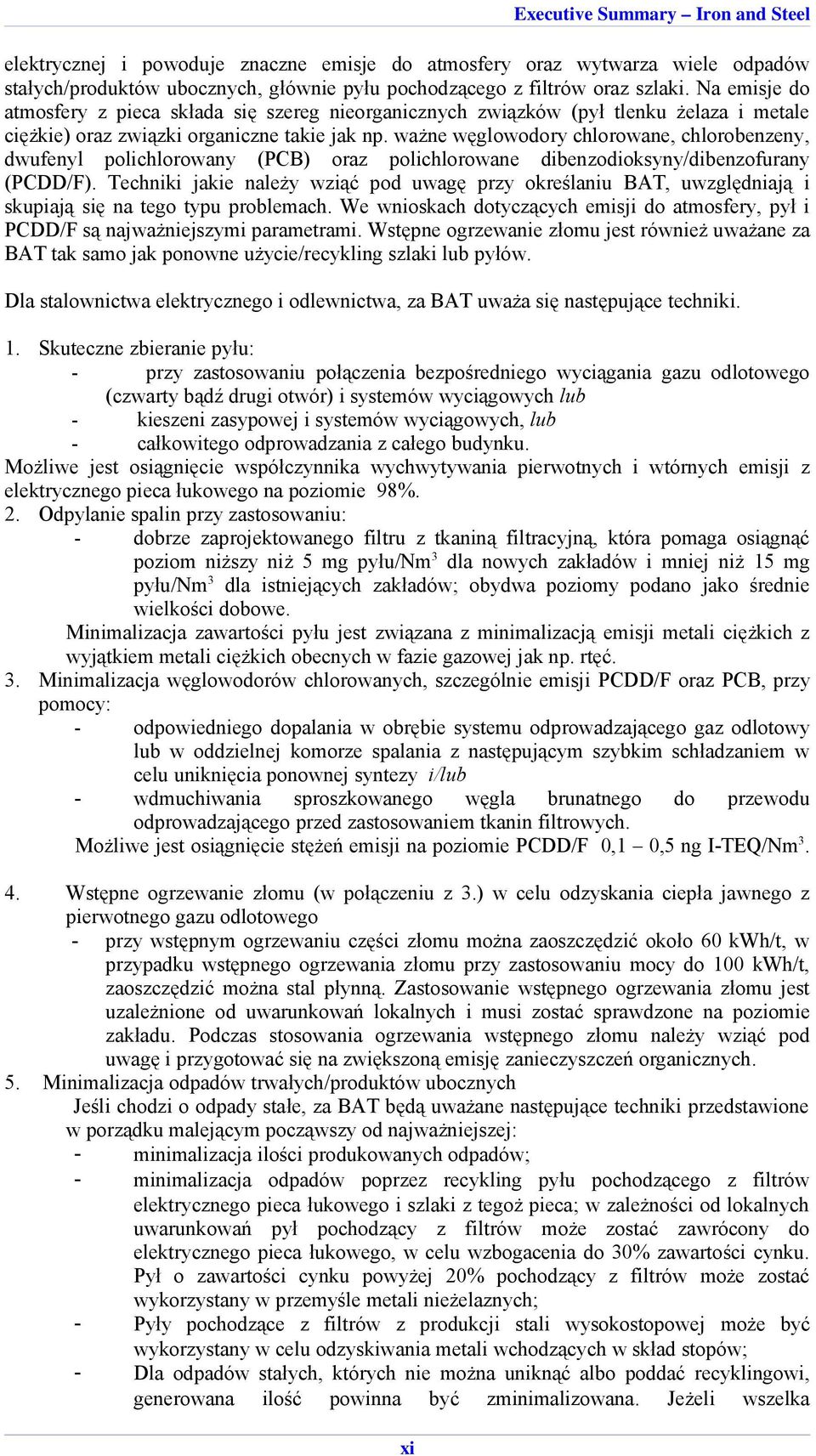 ważne węglowodory chlorowane, chlorobenzeny, dwufenyl polichlorowany (PCB) oraz polichlorowane dibenzodioksyny/dibenzofurany (PCDD/F).