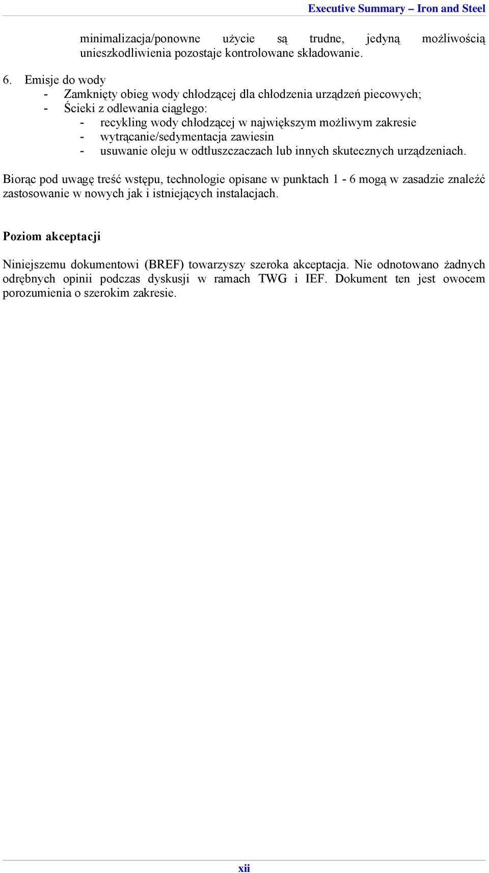 wytrącanie/sedymentacja zawiesin - usuwanie oleju w odtłuszczaczach lub innych skutecznych urządzeniach.