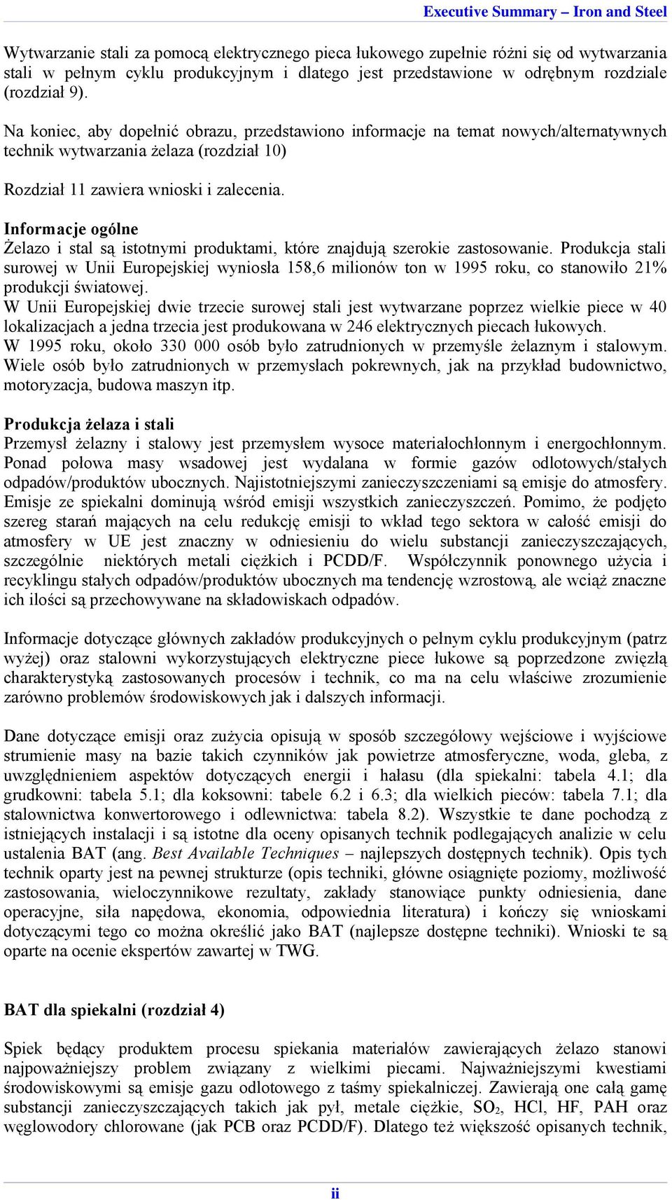 Informacje ogólne Żelazo i stal są istotnymi produktami, które znajdują szerokie zastosowanie.