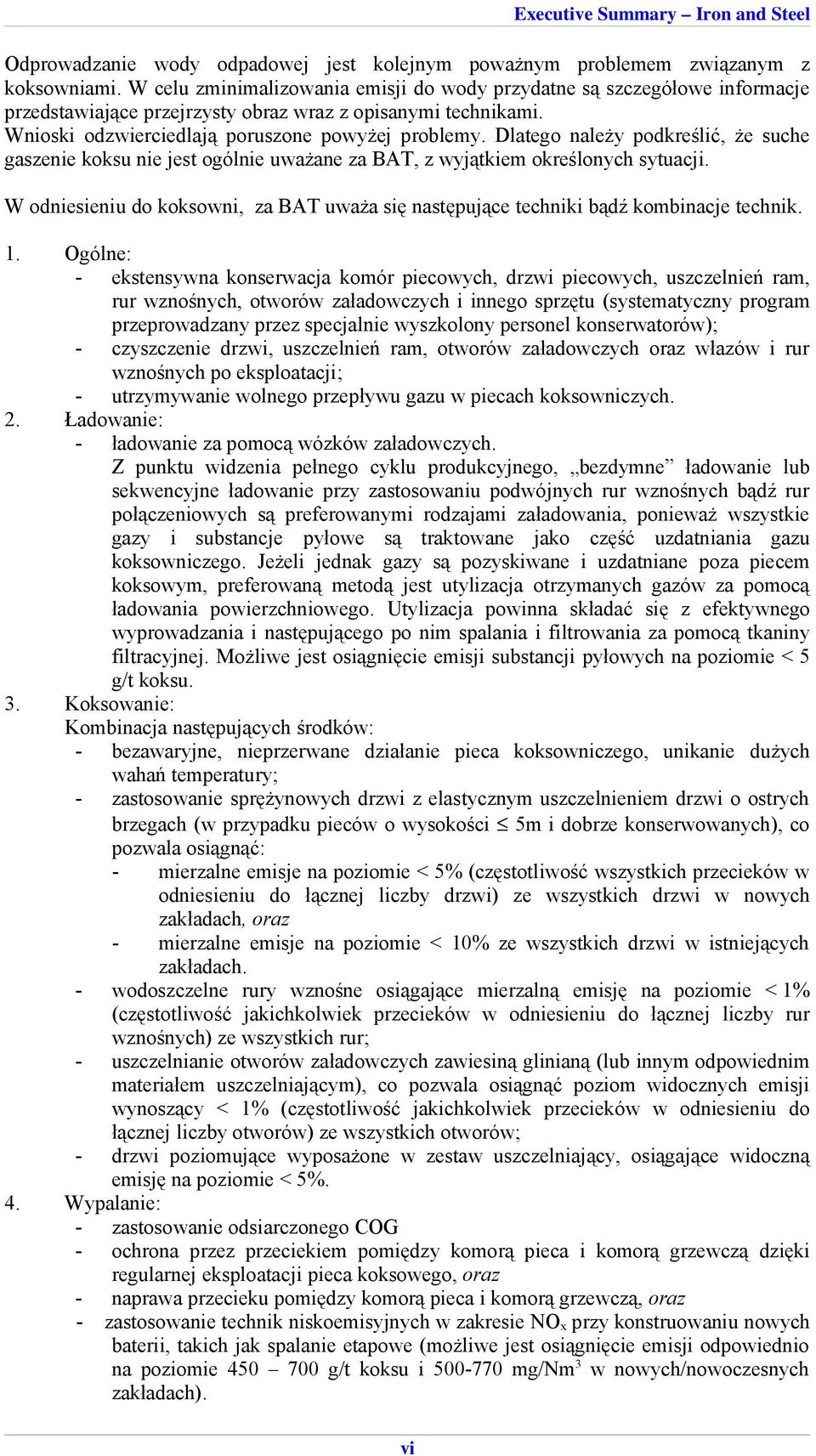 Dlatego należy podkreślić, że suche gaszenie koksu nie jest ogólnie uważane za BAT, z wyjątkiem określonych sytuacji.