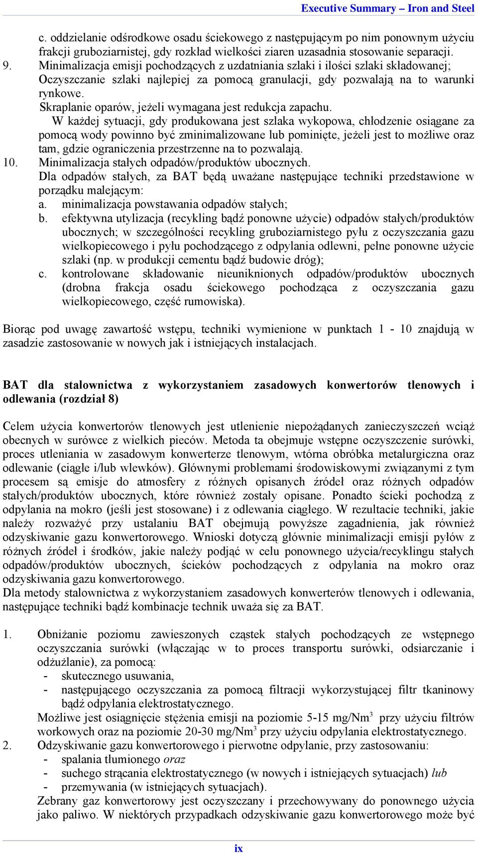 Skraplanie oparów, jeżeli wymagana jest redukcja zapachu.