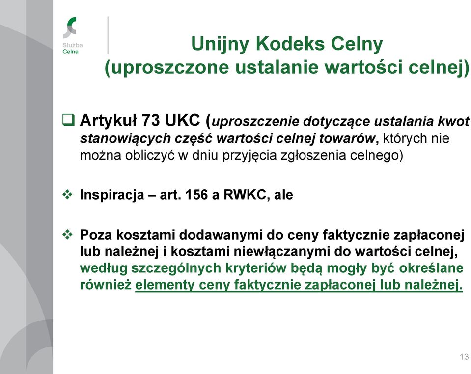 art. 156 a RWKC, ale Poza kosztami dodawanymi do ceny faktycznie zapłaconej lub należnej i kosztami niewłączanymi do