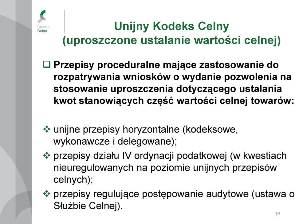 towarów: unijne przepisy horyzontalne (kodeksowe, wykonawcze i delegowane); przepisy działu IV ordynacji podatkowej (w