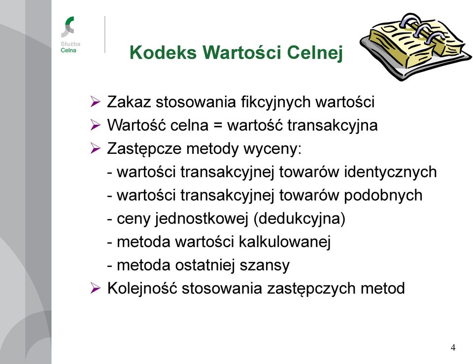 wartości transakcyjnej towarów podobnych - ceny jednostkowej (dedukcyjna) - metoda