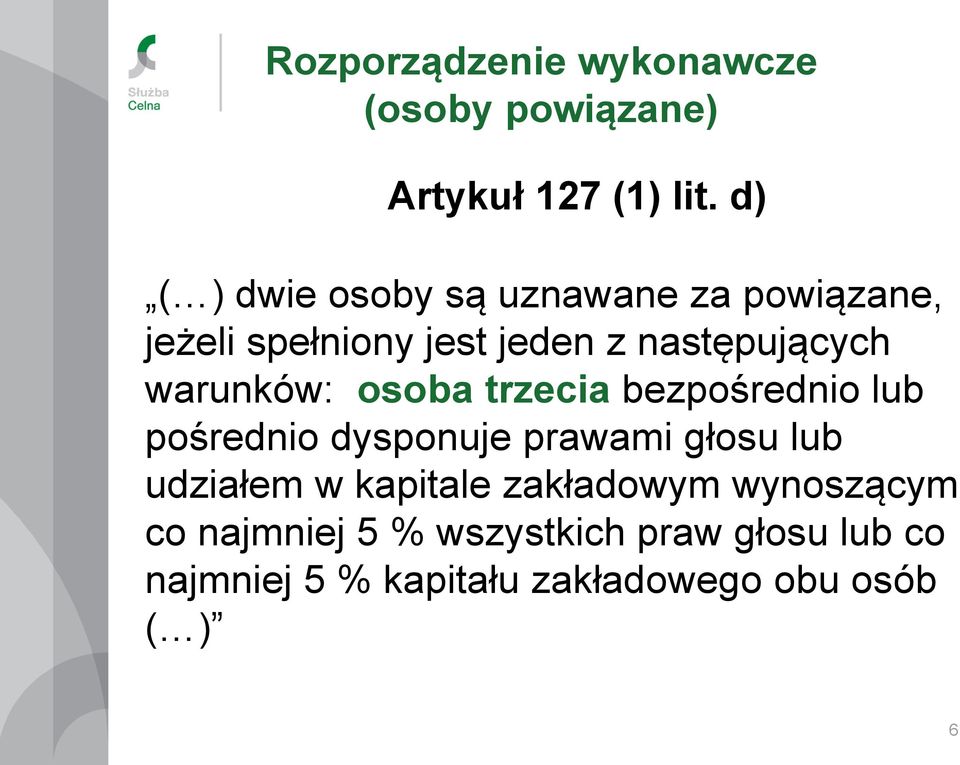 warunków: osoba trzecia bezpośrednio lub pośrednio dysponuje prawami głosu lub udziałem w