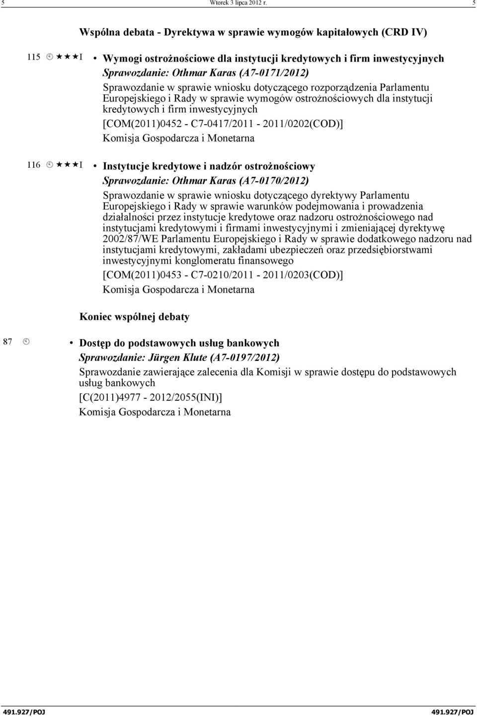 Sprawozdanie w sprawie wniosku dotyczącego rozporządzenia Parlamentu Europejskiego i Rady w sprawie wymogów ostrożnościowych dla instytucji kredytowych i firm inwestycyjnych [COM(2011)0452 -