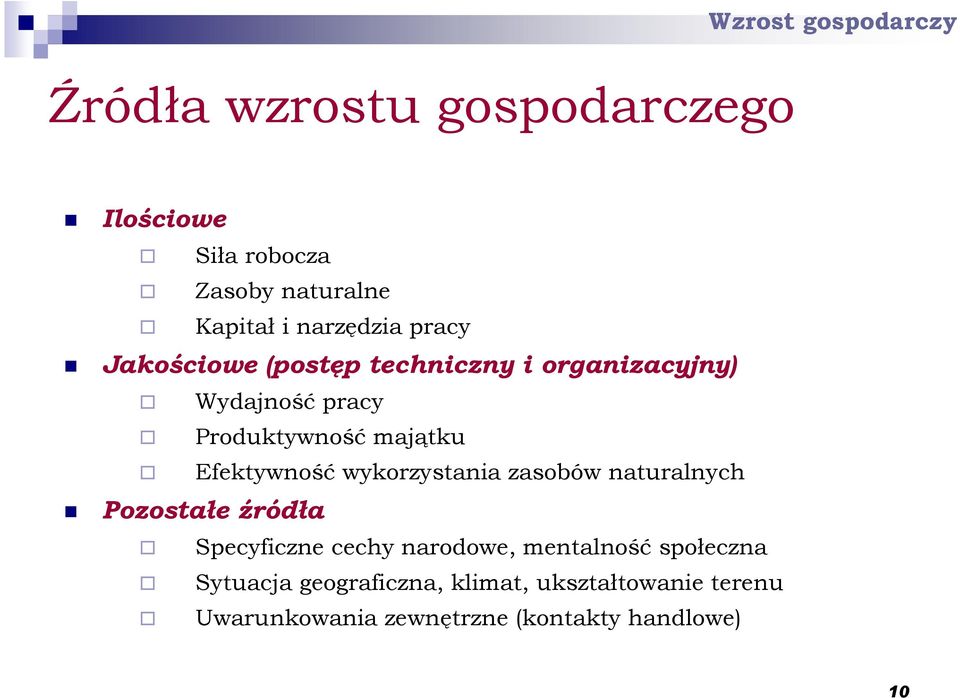 wykorzystania zasobów naturalnych Pozostałe źródła Specyficzne cechy narodowe, mentalność