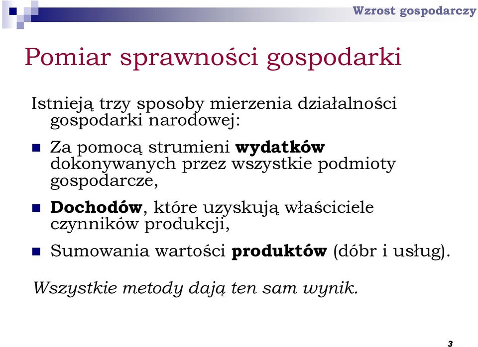 podmioty gospodarcze, Dochodów, które uzyskują właściciele czynników produkcji,