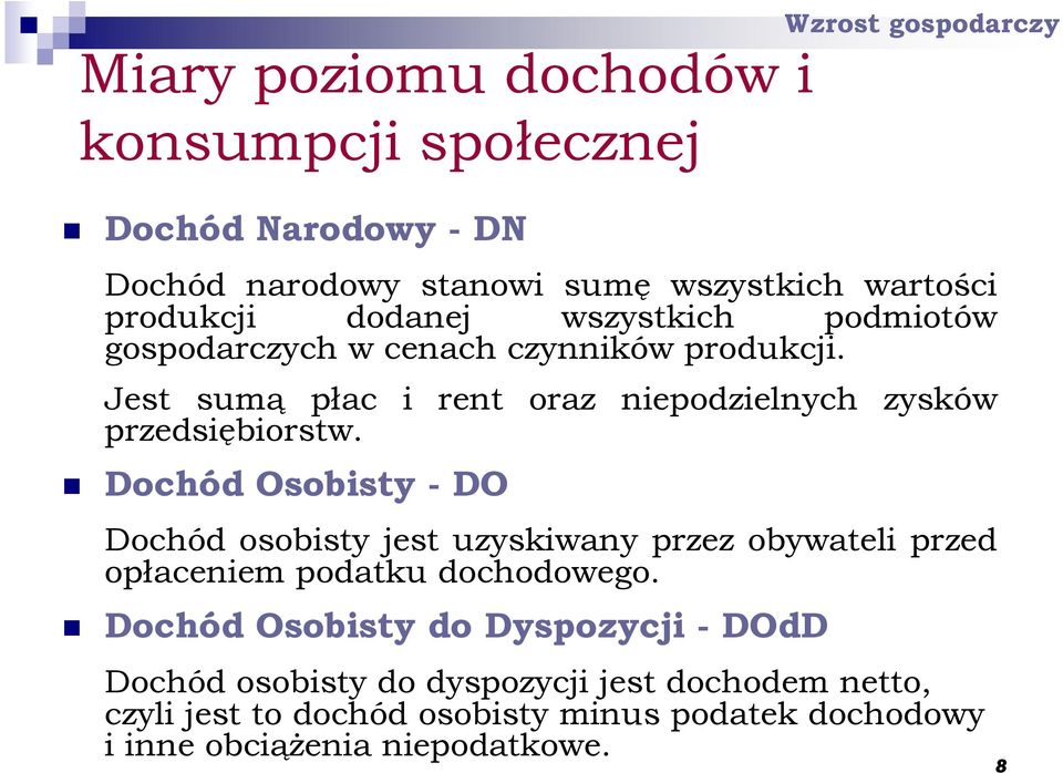 Dochód Osobisty - DO Dochód osobisty jest uzyskiwany przez obywateli przed opłaceniem podatku dochodowego.