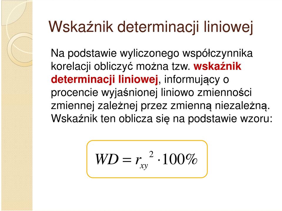 wskaźnik determinacji liniowej, informujący o procencie wyjaśnionej