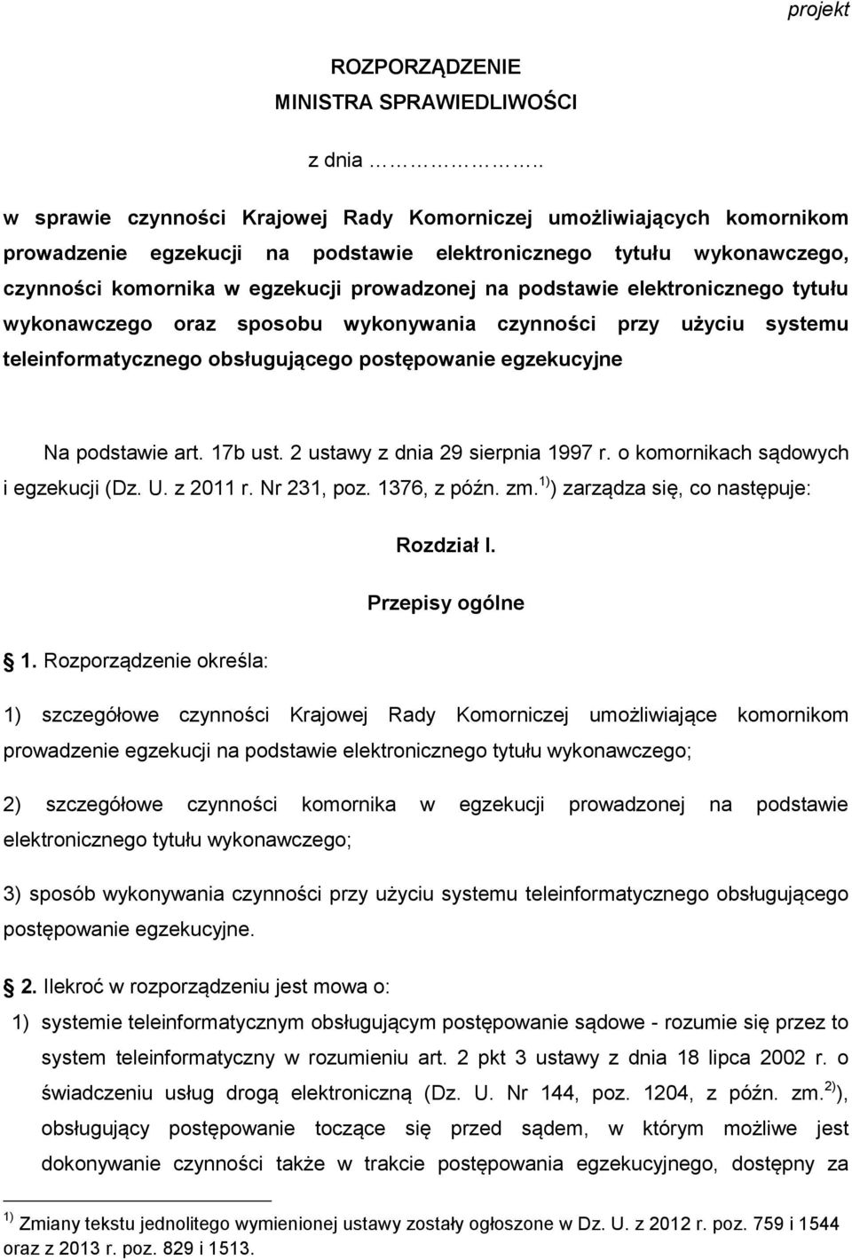 podstawie elektronicznego tytułu wykonawczego oraz sposobu wykonywania czynności przy użyciu systemu teleinformatycznego obsługującego postępowanie egzekucyjne Na podstawie art. 17b ust.