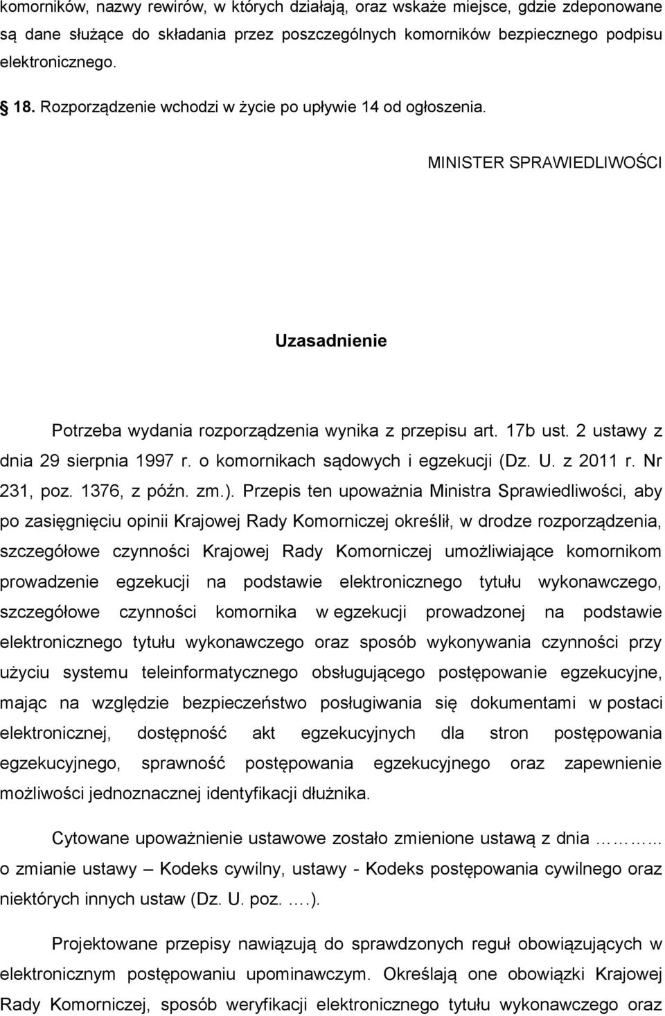 o komornikach sądowych i egzekucji (Dz. U. z 2011 r. Nr 231, poz. 1376, z późn. zm.).