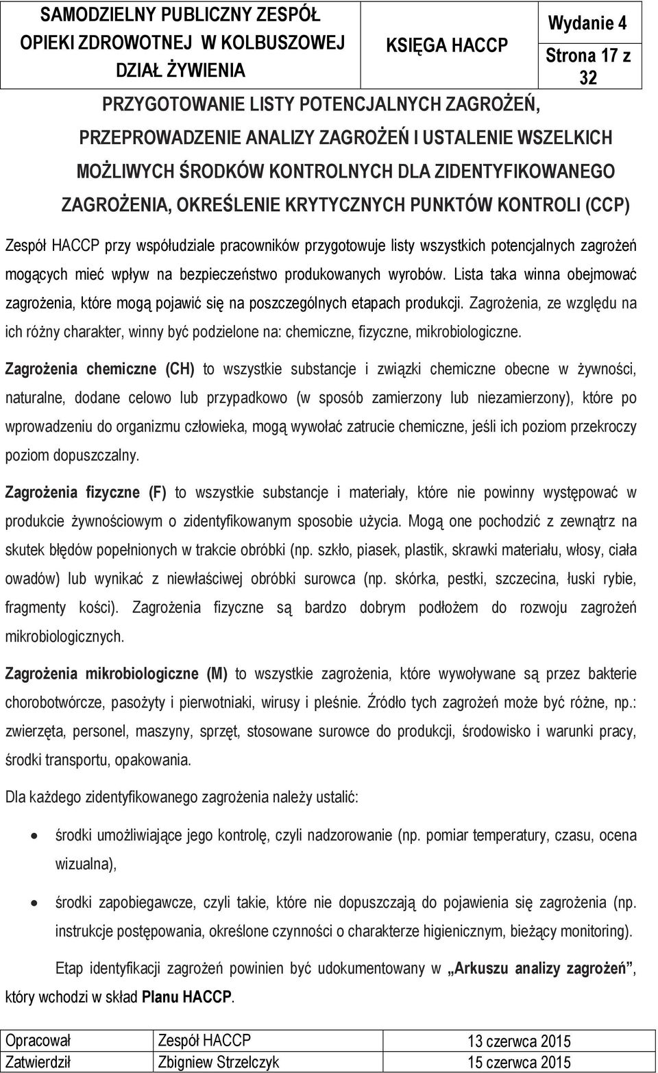 Lista taka winna obejmować zagrożenia, które mogą pojawić się na poszczególnych etapach produkcji.