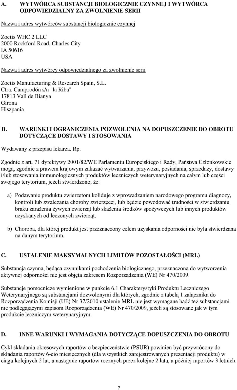 WARUNKI I OGRANICZENIA POZWOLENIA NA DOPUSZCZENIE DO OBROTU DOTYCZĄCE DOSTAWY I STOSOWANIA Wydawany z przepisu lekarza. Rp. Zgodnie z art.