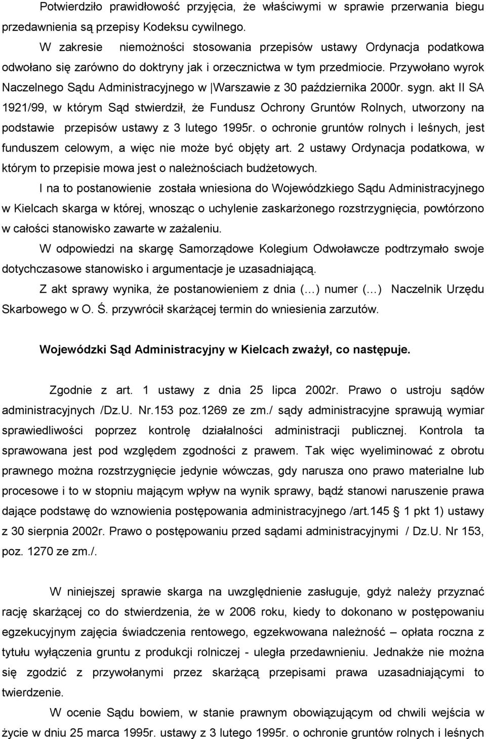 Przywołano wyrok Naczelnego Sądu Administracyjnego w Warszawie z 30 października 2000r. sygn.