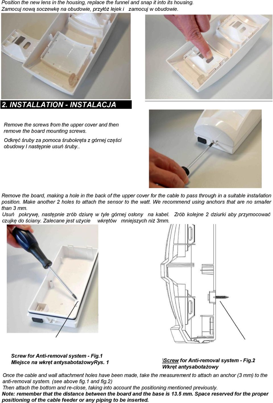 . Remove the board, making a hole in the back of the upper cover for the cable to pass through in a suitable insta/iation position. Make another 2 holes to attach the sensor to the watt.