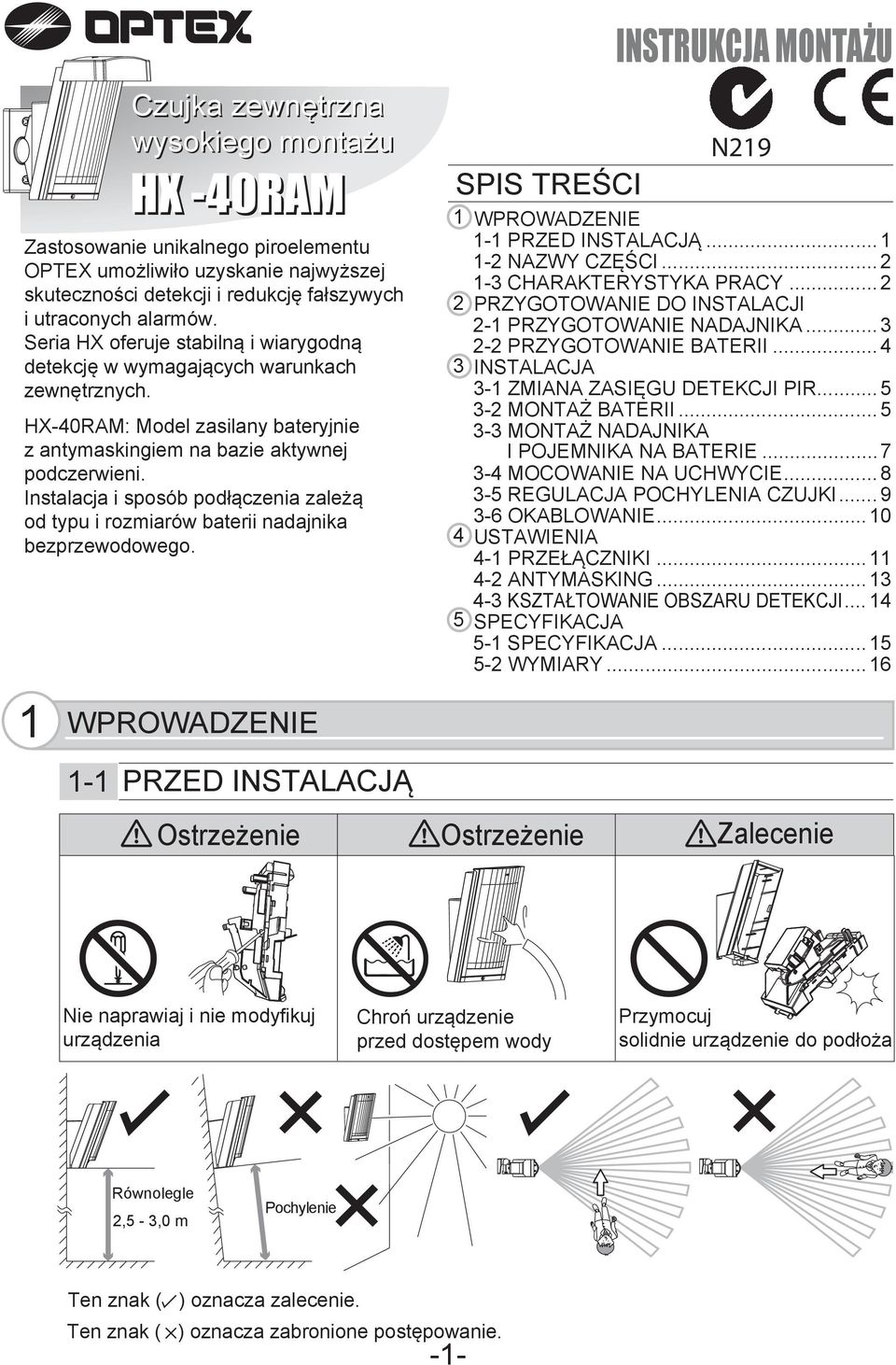 Instalacja i sposób podłączenia zależą od typu i rozmiarów baterii nadajnika bezprzewodowego. N9 WPROWADZENIE - PRZED INSTALACJĄ... - NAZWY CZĘŚCI... - CHARAKTERYSTYKA PRACY.