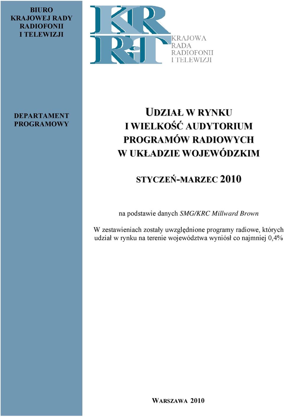 podstawie danych SMG/KRC Millward Brown W zestawieniach zostały uwzględnione programy