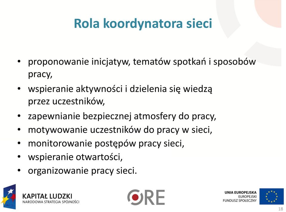 zapewnianie bezpiecznej atmosfery do pracy, motywowanie uczestników do pracy w