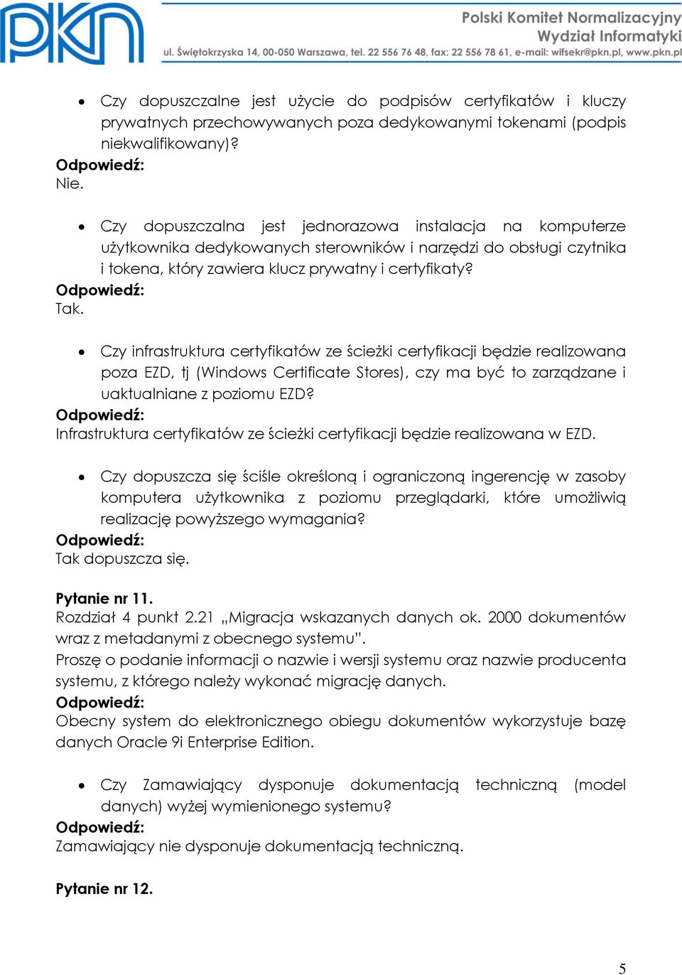 Czy infrastruktura certyfikatów ze ścieżki certyfikacji będzie realizowana poza EZD, tj (Windows Certificate Stores), czy ma być to zarządzane i uaktualniane z poziomu EZD?