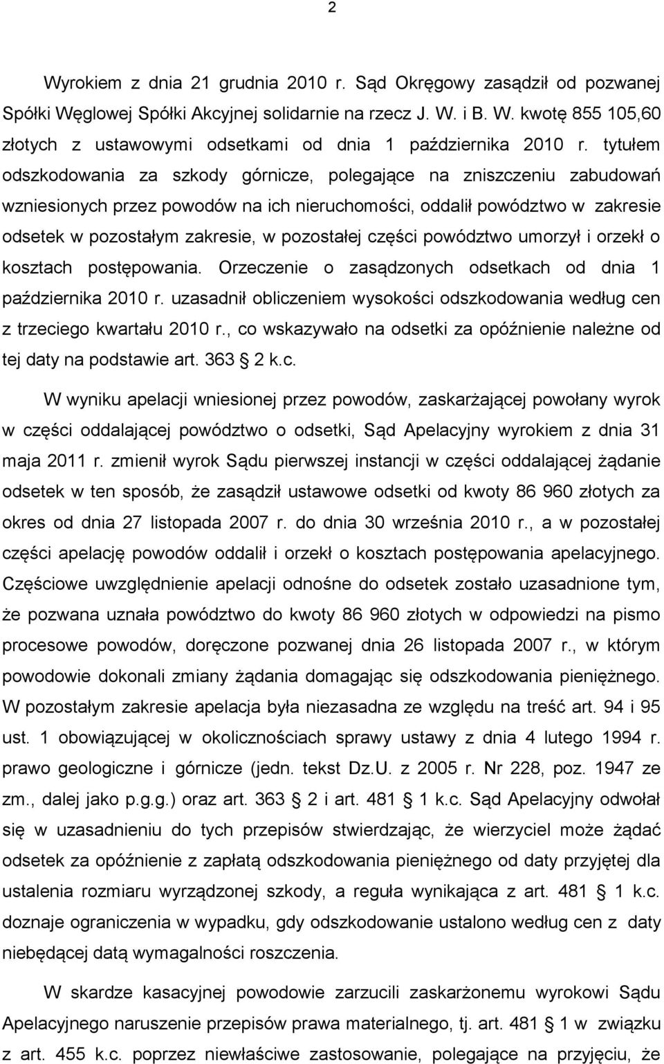 części powództwo umorzył i orzekł o kosztach postępowania. Orzeczenie o zasądzonych odsetkach od dnia 1 października 2010 r.