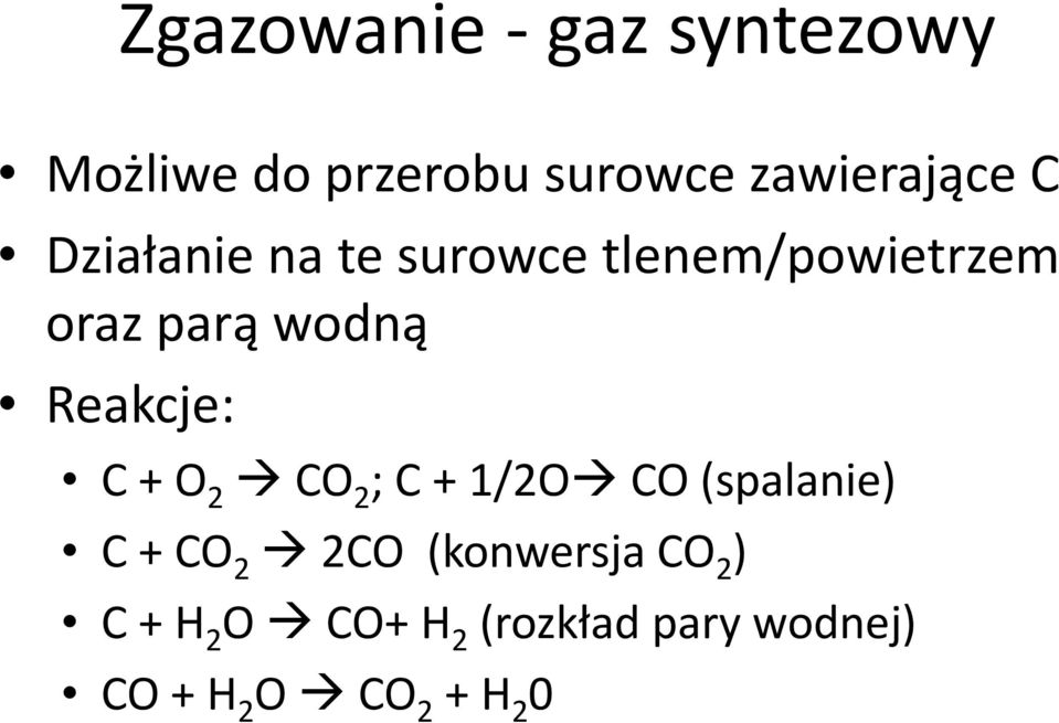 C + O 2 CO 2 ; C + 1/2O CO (spalanie) C + CO 2 2CO (konwersja CO 2