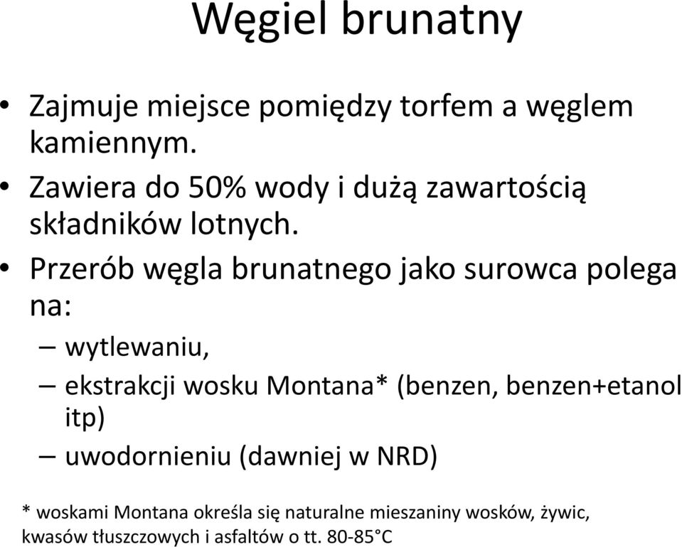 Przerób węgla brunatnego jako surowca polega na: wytlewaniu, ekstrakcji wosku Montana*