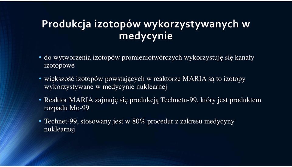 izotopy wykorzystywane w medycynie nuklearnej Reaktor MARIA zajmuję się produkcją Technetu-99,