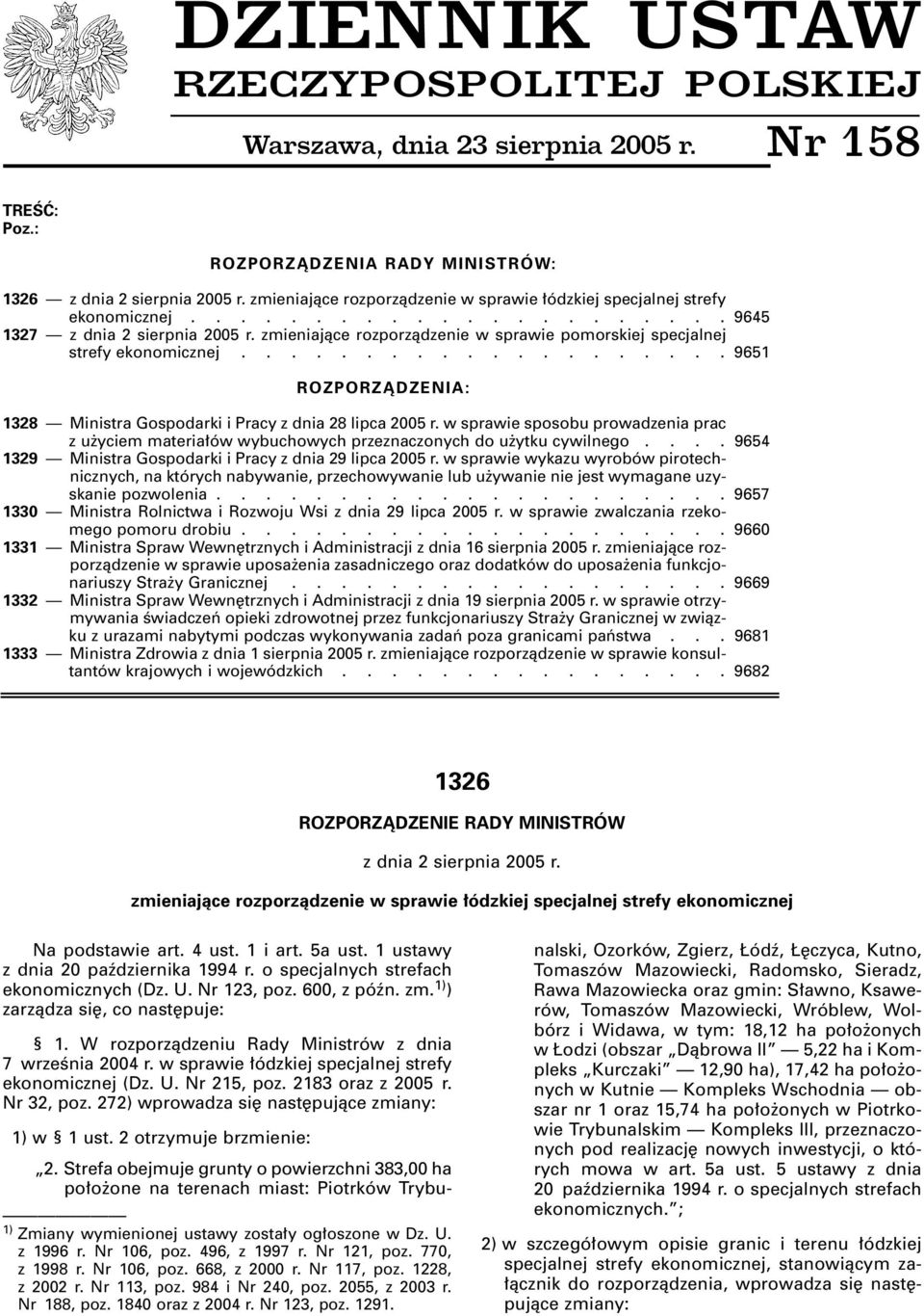 zmieniajàce rozporzàdzenie w sprawie pomorskiej specjalnej strefy ekonomicznej.................... 9651 ROZPORZÑDZENIA: 1328 Ministra Gospodarki i Pracy z dnia 28 lipca 2005 r.