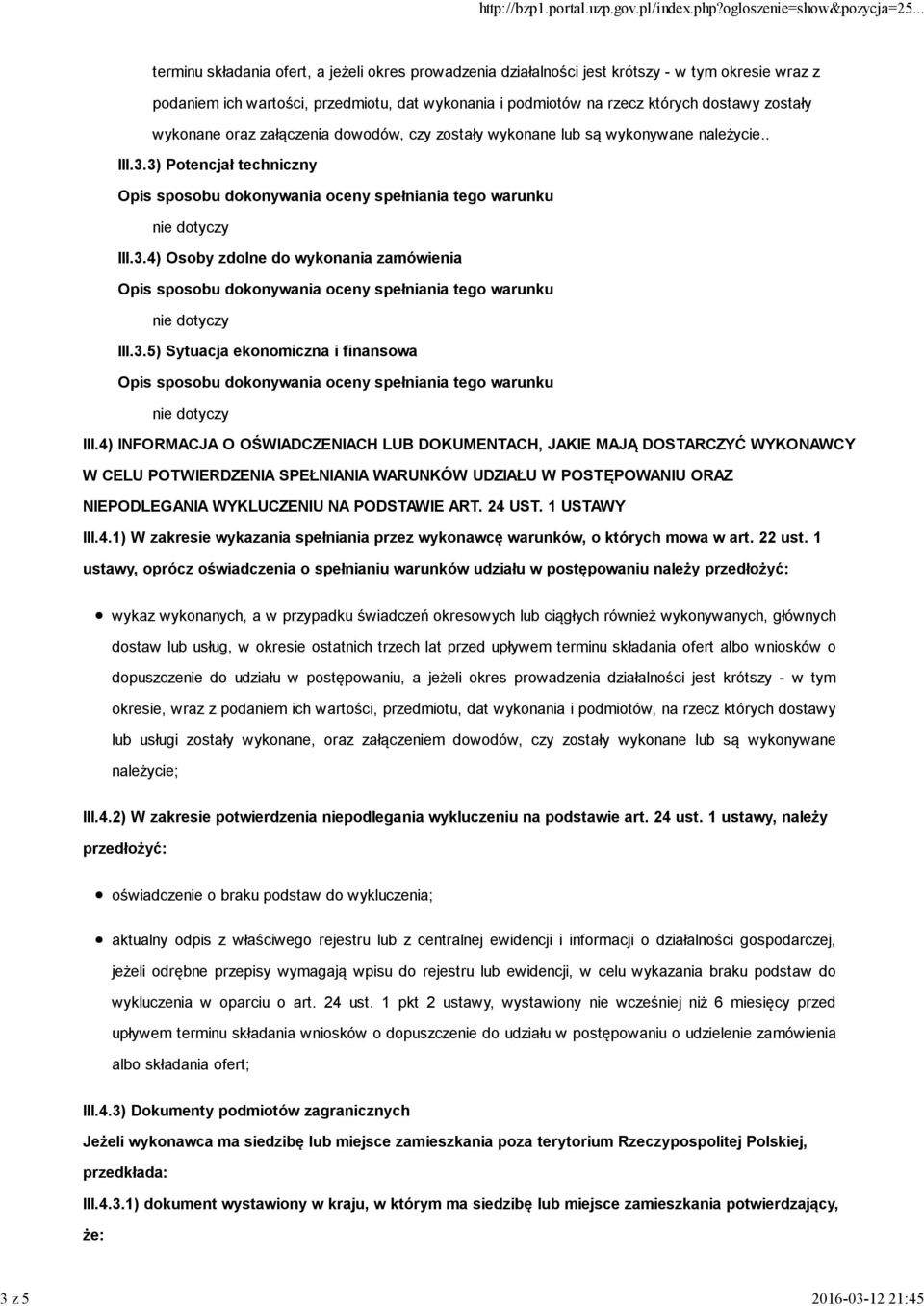 4) INFORMACJA O OŚWIADCZENIACH LUB DOKUMENTACH, JAKIE MAJĄ DOSTARCZYĆ WYKONAWCY W CELU POTWIERDZENIA SPEŁNIANIA WARUNKÓW UDZIAŁU W POSTĘPOWANIU ORAZ NIEPODLEGANIA WYKLUCZENIU NA PODSTAWIE ART. 24 UST.