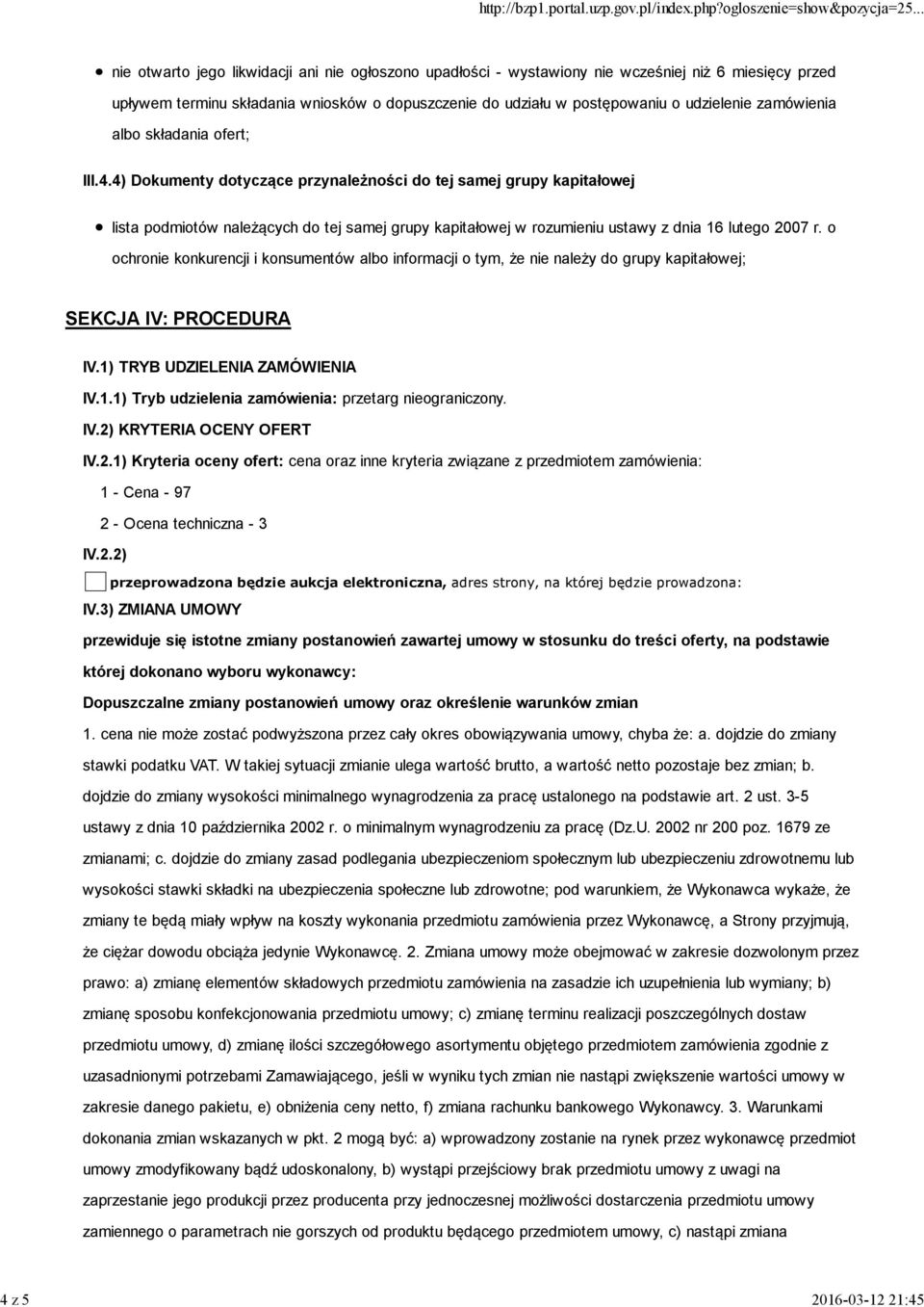 4) Dokumenty dotyczące przynależności do tej samej grupy kapitałowej lista podmiotów należących do tej samej grupy kapitałowej w rozumieniu ustawy z dnia 16 lutego 2007 r.