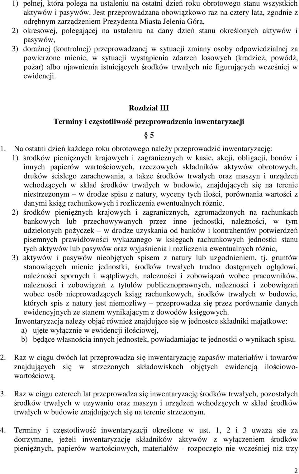 pasywów, 3) doraźnej (kontrolnej) przeprowadzanej w sytuacji zmiany osoby odpowiedzialnej za powierzone mienie, w sytuacji wystąpienia zdarzeń losowych (kradzież, powódź, pożar) albo ujawnienia