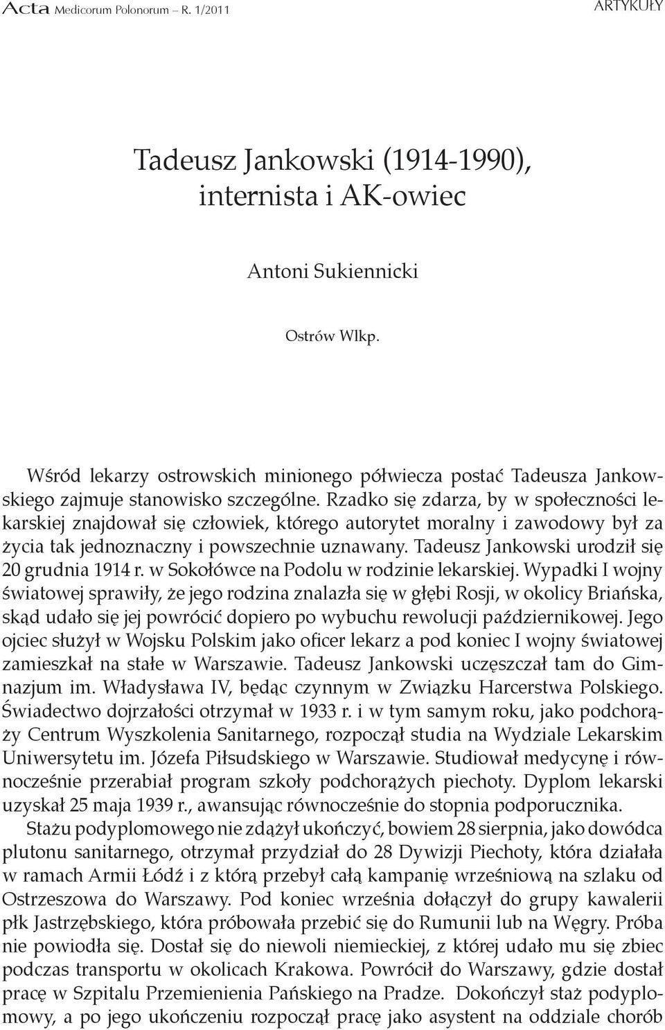 Rzadko się zdarza, by w społeczności lekarskiej znajdował się człowiek, którego autorytet moralny i zawodowy był za życia tak jednoznaczny i powszechnie uznawany.